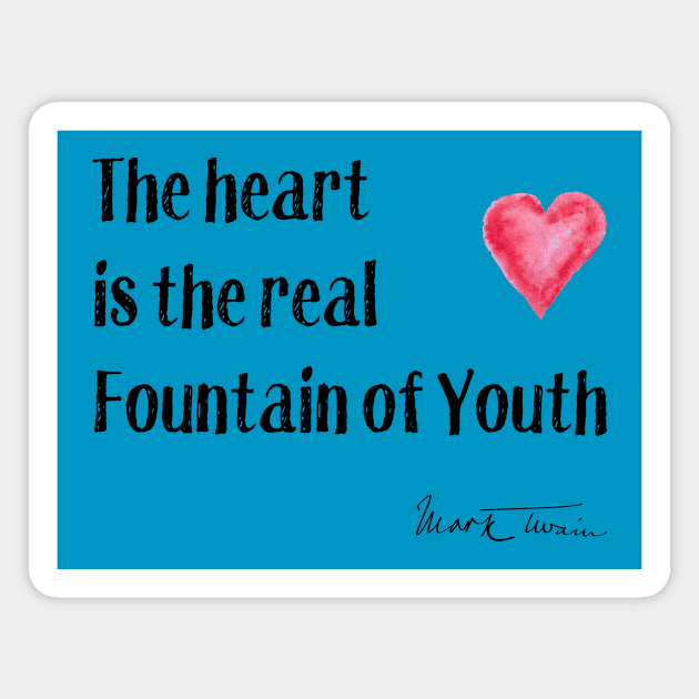 Valentine's Day - The Heart is the True Fountain of Youth Magnet by numpdog